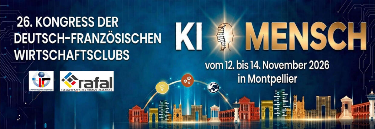26. Kongress der deutsch-französischen Wirtschaftsclubs von 12.–14. November 2026 in Montpellier