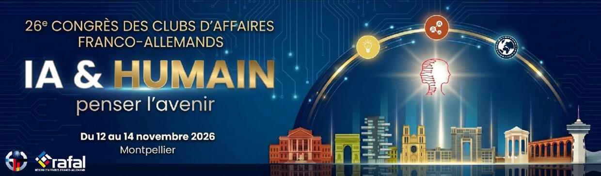26e Congrès des Clubs d’Affaires Franco-Allemands du 12 au 14 novembre 2026 à Montpellier